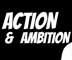 ACTION AND AMBITION